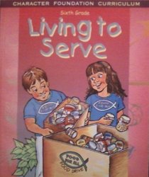 Living to Serve (Character Foundation Series)