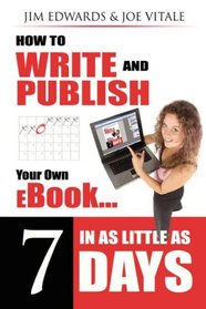 How to Write and Publish Your Own eBook in as Little as 7 Days
