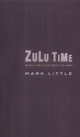 Zulu Time: When Ireland Went to War