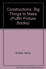 Constructions: Big Things to Make (Puffin Picture Books)