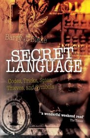 Secret Language: Codes, Tricks, Spies, Thieves, and Symbols
