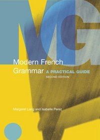Modern French Grammar: A Practical Guide (Routledge Modern Grammars)