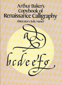 Arthur Baker's Copybook of Renaissance Calligraphy: Mercator's Italic Hand
