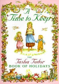 A Time to Keep : The Tasha Tudor Book of Holidays