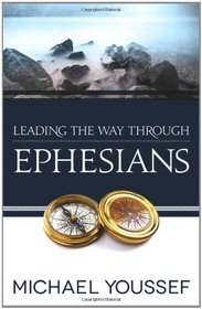 Leading the Way Through Ephesians (Leading the Way Through the Bible)