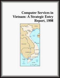Computer Services in Vietnam: A Strategic Entry Report, 1998