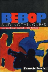 Bebop and Nothingness: Jazz and Pop at the End of the Century