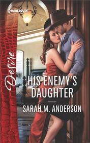 His Enemy's Daughter (First Family of Rodeo, Bk 2) (Harlequin Desire, No 2602)