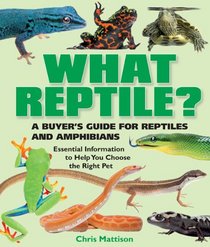 What Reptile?: A Buyer's Guide (What Pet? Books)