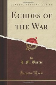 Echoes of the War (Classic Reprint)