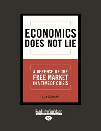 Economics Does Not Lie: A Defense of the Free Market in a Time of Crisis