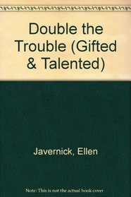 Double the Trouble (A Gifted & Talented Reader)