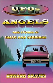 UFOs, Angels and Stories of Faith and Courage