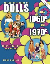 Collector's Guide to Dolls of the 1960s and 1970s: Identification  Values, Vol. 1