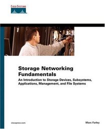 Storage Networking Fundamentals : An Introduction to Storage Devices, Subsystems, Applications, Management, and File Systems (Cisco Press Fundamentals)