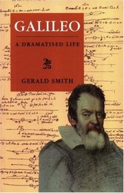 Galileo: A Dramatized Life