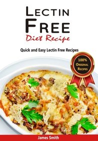 Lectin Free Diet Recipes: Ultimate Lectin Free Cookbook: Quick and Easy Recipes for the Plant Paradox