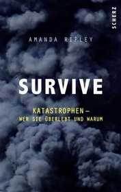 Survive: Katastrophen - wer sie berlebt und warum