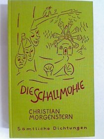 Die Schallmuhle: Grotesken und Parodien (His Samtliche Dichtungen ; Bd. 13) (German Edition)