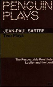 Three Plays. The Respectable Prostitute. Lucifer and the Lord. In Camera
