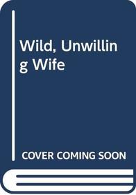 Wild, Unwilling Wife