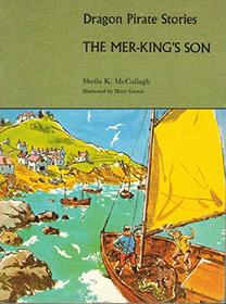 Dragon Pirate Stories: The Mer-king's Son (Dragon pirate stories and work-books / Sheila K. McCullagh)