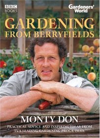 Gardening from Berryfields: Practical Advice ond Inspiring Ideas from TV's Leading Gardening Programme (Gardeners' World)