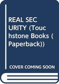REAL SECURITY (Touchstone Books)
