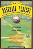Cult Baseball Players: The Greats, the Flakes, the Weird and the Wonderful