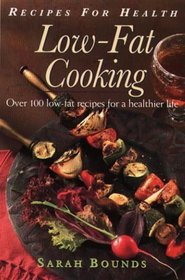Recipes for Health - Low-Fat Cooking: Over 100 Low-Fat Recipes for a Healthier Life