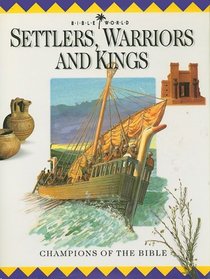 Settlers, Warriors and Kings: Champions of the Bible (Bible World)