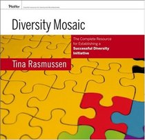 Diversity Mosaic: The Complete Resource for Establishing a Successful Diversity Initiative