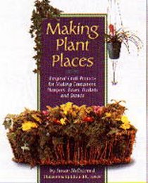 Making Plant Places: Original Projects for Making Containers, Boxes, Baskets, Hangers  Stands