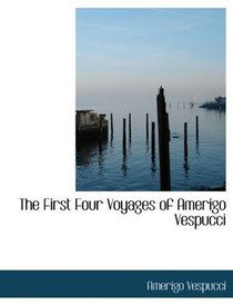 The First Four Voyages of Amerigo Vespucci