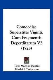 Comoediae Superstites Viginti, Cum Fragmentis Deperditarum V2 (1725) (Latin Edition)