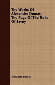 The Works Of Alexandre Dumas - The Page Of The Duke Of Savoy