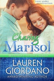 Chasing Marisol (Blueprint to Love) (Volume 3)