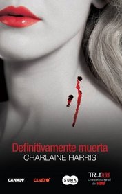 Definitivamente muerta / Definitely Dead (True Blood) (Spanish Edition)