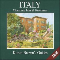 Karen Brown's Italy: Charming Inns  Itineraries 2005 (Karen Brown Guides/Distro Line)