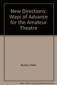 New Directions: Ways of Advance for the Amateur Theatre