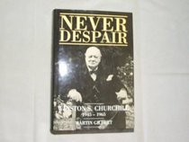 Churchill, Winston S.: Never Despair, 1945-65 v. 8