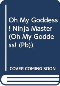 Oh My Goddess! Ninja Master (Oh My Goddess! (Sagebrush))