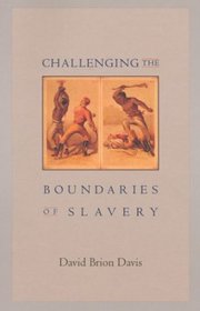 Challenging the Boundaries of Slavery (The Nathan I. Huggins Lectures)