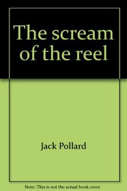 The scream of the reel;: Deep-sea, beach, estuary and inland angling in Australian and New Zealand waters
