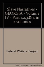 Slave Narratives - GEORGIA - Volume IV - Part 1,2,3,& 4 in 2 volumes