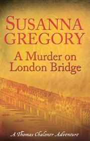 A Murder on London Bridge (Thomas Chaloner Mysteries)