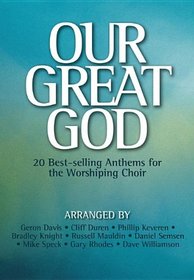 Our Great God: 20 Best-selling Anthems for the Worshiping Choir