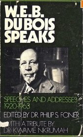 W.E.B. Dubois Speaks: Speeches and Addresses 1920-1963 (W. E. B. Du Bois Speaks)