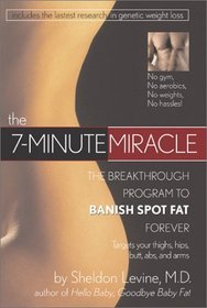 The 7 Minute Miracle: Breakthrough Program To Banish Spot Fat Forever
