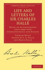 Life and Letters of Sir Charles Hall: Being an Autobiography (1819-1860) with Correspondence and Diaries (Cambridge Library Collection - Music)